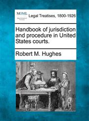 Handbook of jurisdiction and procedure in United States courts.,1240137095,9781240137091