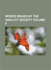 Works Issued by the Hakluyt Society Volume 9,1234283743,9781234283742