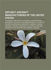 Defunct aircraft manufacturers of the United States Lockheed Corporation, Rockwell International, McDonnell Douglas, Luscombe Aircraft,1156438594,9781156438596