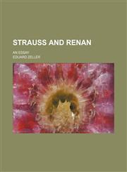 Strauss and Renan; An essay,1150598956,9781150598951
