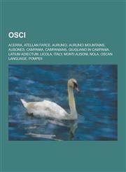 Osci Campania, Oscan Language, Pompeii, Licola, Italy, Nola, Aurunci Mountains, Acerra, Latium Adiectum, Giugliano in Campa,123311669X,9781233116690