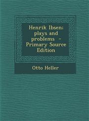 Henrik Ibsen; Plays and Problems - Primary Source Edition,1287813240,9781287813248