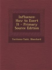 Influence How to Exert It,1287411800,9781287411802