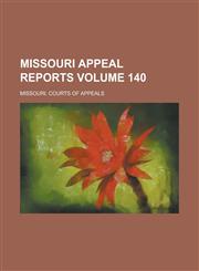 Missouri Appeal Reports Volume 140,1236754468,9781236754462