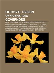Fictional prison officers and governors Pete, Leo Glynn, Tim McManus, Javert, Brad Bellick, Guardsman, Martin Querns, Claire Howell, Lock-Up,1155703677,9781155703671