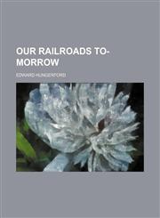 Our Railroads To-Morrow,1151216321,9781151216328