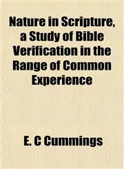 Nature in Scripture, a Study of Bible Verification in the Range of Common Experience,1152433393,9781152433397