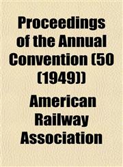 Proceedings of the Annual Convention (50 (1949)),1153417154,9781153417150