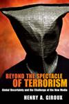 Beyond the Spectacle of Terrorism Global Uncertainty and the Challenge of the New Media,159451240X,9781594512407