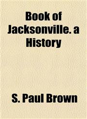 Book of Jacksonville. a History,1153301393,9781153301398