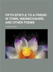 Fifth epistle to a friend in town, Warwickshire, and other poems,1235786560,9781235786563