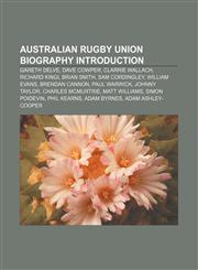 Australian rugby union biography Introduction Gareth Delve, Dave Cowper, Clarrie Wallach, Richard Kingi, Brian Smith, Sam Cordingley,1157494390,9781157494393