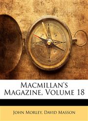 Macmillan's Magazine, Volume 18,1142865878,9781142865870