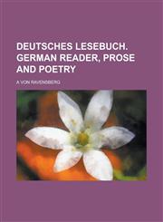 Deutsches Lesebuch. German reader, prose and poetry,1234277352,9781234277352