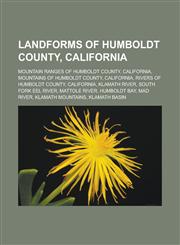 Landforms of Humboldt County, California Mountain ranges of Humboldt County, California, Mountains of Humboldt County, California,1233160435,9781233160433