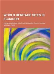 World Heritage Sites in Ecuador Cuenca, Ecuador, Galapagos Islands, Quito, Sangay National Park,1230587306,9781230587301