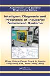 Intelligent Diagnosis and Prognosis of Industrial Networked Systems,1439839336,9781439839331