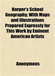 Harper's School Geography; With Maps and Illustrations Prepared Expressly for This Work by Eminent American Artists,1152263528,9781152263529
