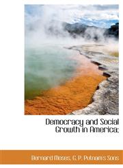 Democracy and Social Growth in America;,1140074415,9781140074410
