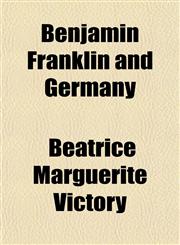 Benjamin Franklin and Germany,1151913952,9781151913951