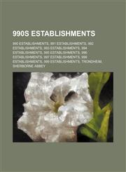 990s Establishments 990 Establishments, 991 Establishments, 992 Establishments, 993 Establishments, 994 Establishments, 995 Establishments,1156022320,9781156022320