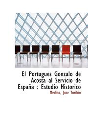 El Portugués Gonzalo de Acosta al Servicio de España Estudio Histórico,1110291698,9781110291694