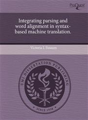 Integrating parsing and word alignment in syntax-based machine translation.,1244577723,9781244577725