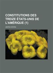 Constitutions Des Treize Etats-Unis de L'Amerique (1),1153498588,9781153498586