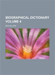 Biographical Dictionary Volume 4,1230082395,9781230082394
