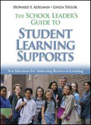 The School Leader's Guide to Student Learning Supports New Directions for Addressing Barriers to Learning,1412909651,9781412909655