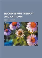 Blood serum therapy and antitoxin,1154512800,9781154512809