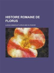 Histoire Romaine de Florus,1153499037,9781153499033