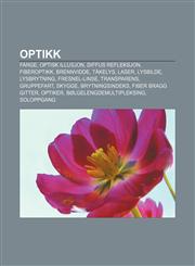 Optikk Farge, Optisk illusjon, Diffus refleksjon, Fiberoptikk, Brennvidde, Tåkelys, LASER, Lysbilde, Lysbrytning, Fresnel-linse, Transparens,1232794244,9781232794240
