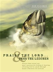 Praise the Lord...and Pass the Leeches,1598865609,9781598865608