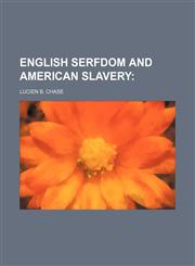 ENGLISH SERFDOM AND AMERICAN SLAVERY,1151019615,9781151019615