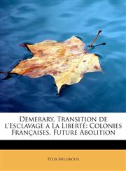 Demerary, Transition de l'Esclavage a La Liberté Colonies Françaises, Future Abolition,124165025X,9781241650254