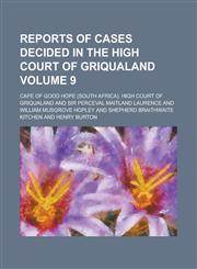 Reports of Cases Decided in the High Court of Griqualand Volume 9,1234144387,9781234144388