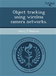 Object tracking using wireless camera networks.,1248955080,9781248955086