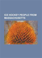 Ice Hockey People from Massachusetts Adam Pineault, Alex Berry, Allen Bourbeau, Allison Mleczko, Alphonse LaCroix, Amo Bessone, Andy Brickley, Andy P,1230782060,9781230782065