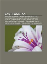 East Pakistan Bangladesh Liberation War, Governors of East Pakistan, Operation Searchlight, Sheikh Mujibur Rahman,115699442X,9781156994429