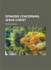 Opinions concerning Jesus Christ,1150227389,9781150227387