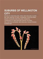 Suburbs of Wellington City Brooklyn, New Zealand, Tawa, New Zealand, Island Bay, Wellington, Te Aro, Thorndon, Churton Park, Karori, Kelburn,1233128116,9781233128112