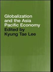 Globalization and the Asia Pacific Economy,0415280559,9780415280556