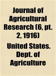 Journal of Agricultural Research (6, pt. 2, 1916),1153402084,9781153402088