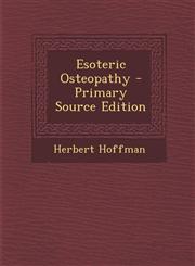 Esoteric Osteopathy - Primary Source Edition,1295820382,9781295820382