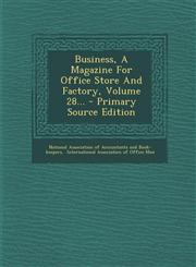 Business, a Magazine for Office Store and Factory, Volume 28... - Primary Source Edition,1293469831,9781293469835