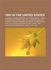 1991 in the United States Clarence Thomas Supreme Court nomination, Hamlet chicken processing plant fire, Hurricane Bob, 1991 Andover,1156163129,9781156163122