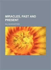 Miracles, past and present,1150362324,9781150362323