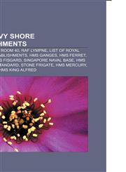 Royal Navy shore establishments Lympne Airport, Room 40, RAF Lympne, List of Royal Navy shore establishments, HMS Ganges, HMS Ferret,1156592208,9781156592205