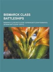Bismarck Class Battleships Bismarck Class Battleship, German Battleship Bismarck, German Battleship Tirpitz,1230492569,9781230492568